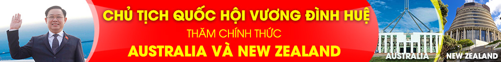 CHU-TICH-QUOC-HOI-VUONG-DINH-HUE-THAM-CHINH-THUC-AUSTRALIA-VA-NEW-ZEALAND-309411 -0