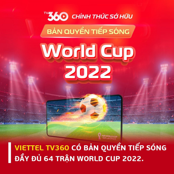 Viettel TV360 có bản quyền tiếp sóng đầy đủ 64 trận World Cup 2022 -0