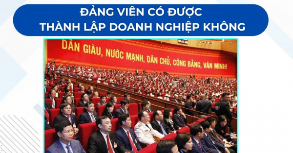 Đảng viên có được thành lập doanh nghiệp không? -0