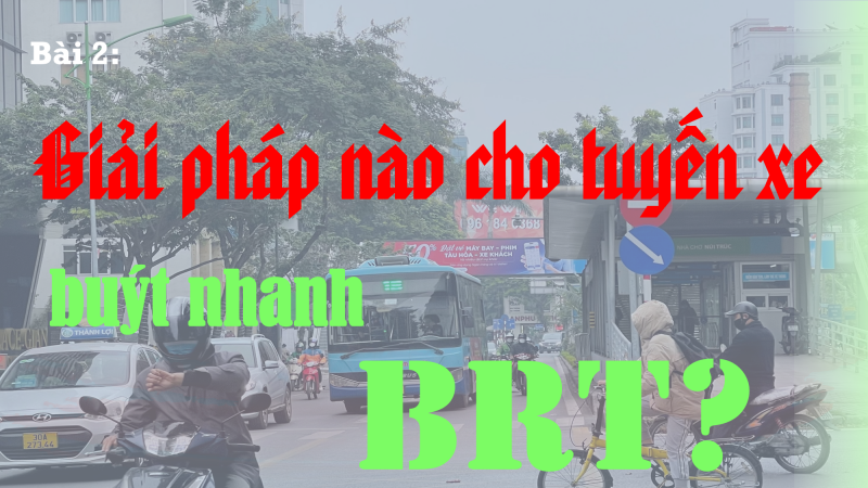Bài 2: Giải pháp nào cho tuyến xe buýt nhanh BRT? -0